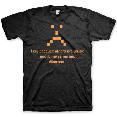 The Big Bang Theory Cry For Others Stupidity Unisex T-Shirt 8Ball